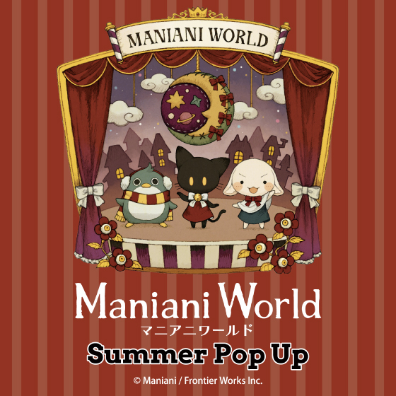 【渋谷店】「Maniani World」Summer Pop Up