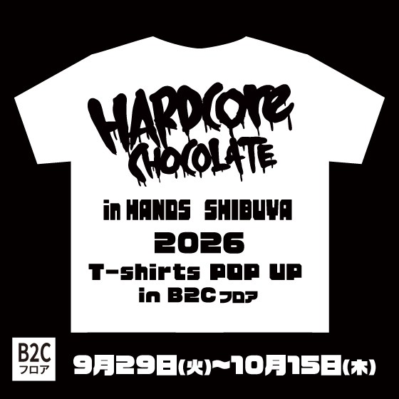 【渋谷店】HARDCORE  CHOCOLATE POPUP SHOP